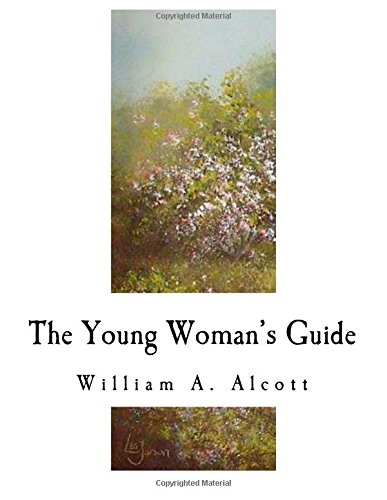 9781979661836: The Young Woman's Guide (Classic William A. Alcott)