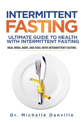 9781979663960: Intermittent Fasting: Ultimate Guide to Health with Intermittent Fasting: Heal Mind, Body, and Soul with Intermittent Fasting