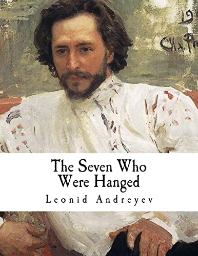 9781979664929: The Seven Who Were Hanged: A Story (Classic Leonid Andreyev)