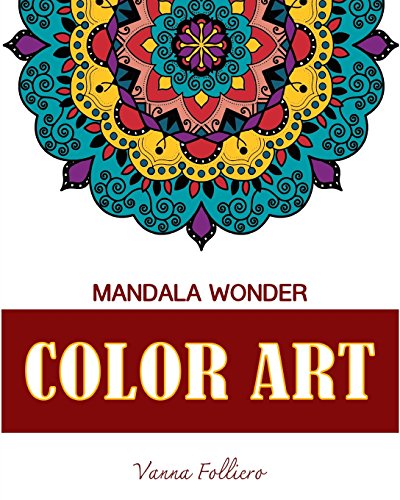 Stock image for Mandala Wonder : COLOR ART: Explore the world of mandala in this unique and spiritual coloring book . Fill in the designs with reds, yellows, greens and other colors. [Soft Cover ] for sale by booksXpress
