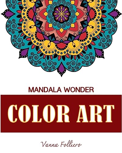 9781979681452: Mandala Wonder : COLOR ART: Explore the world of mandala in this unique and spiritual coloring book . Fill in the designs with reds, yellows, greens and other colors.