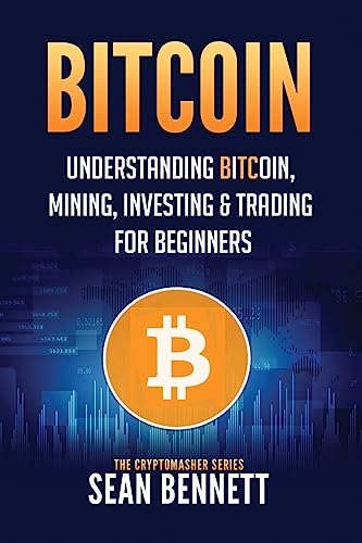 Stock image for Bitcoin: Understanding Bitcoin, Mining, Investing & Trading for Beginners (The Cryptomasher Series) for sale by Irish Booksellers