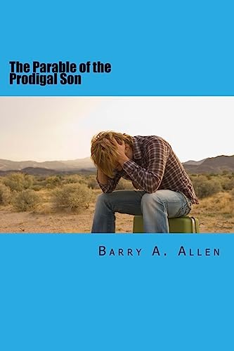 Beispielbild fr The Parable of the Prodigal Son: Rebellion, Repentance, Restoration, Rejection, and Reward zum Verkauf von ThriftBooks-Dallas