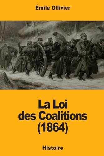 Beispielbild fr La Loi des Coalitions (1864) (French Edition) zum Verkauf von Lucky's Textbooks