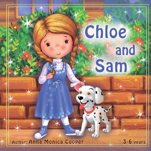 Stock image for Chloe and Sam: This is the best book about friendship and helping others. A fun adventure story for children about a little girl Chloe and her dog Sam. for sale by Save With Sam