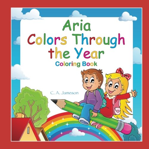 Beispielbild fr Aria Colors Through the Year Coloring Book (ARIA BOOKS - Personalized for Aria, the Star of Every Book!) zum Verkauf von Buchpark