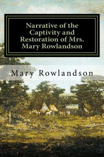 Imagen de archivo de Narrative of the Captivity and Restoration of Mrs. Mary Rowlandson a la venta por Revaluation Books
