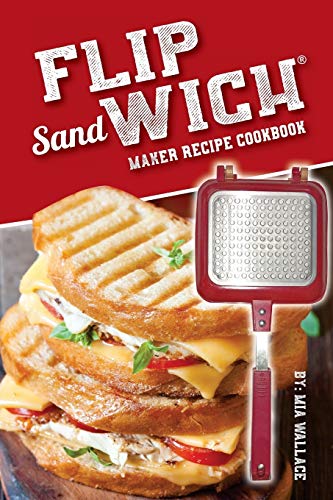 Flip Sandwich® Maker Recipe Cookbook: Unlimited Delicious Copper Pan  Non-Stick Stovetop Panini Grill Press Recipes (Panini Press Grill) -  Wallace, Mia: 9781979704601 - AbeBooks