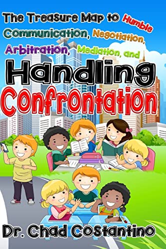 Stock image for The Treasure Map to Humble Communication: Negotiation, Arbitration, Mediation, and Handling Confrontation for Kids for sale by ThriftBooks-Dallas