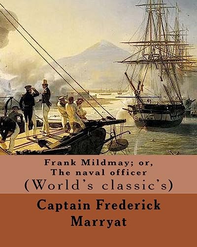 9781979706964: Frank Mildmay; or, The naval officer By: Captain (Frederick) Marryat: (World's classic's)