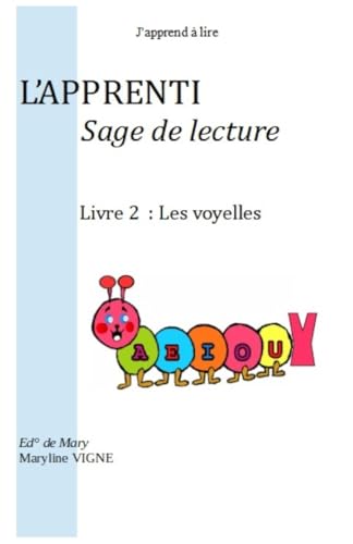 Stock image for J'apprend  lire, L'apprenti Sage de Lecture: Livre 2 : les Voyelles (J'apprend lire, L'apprenti Sage de Lecture) (French Edition) for sale by Lucky's Textbooks