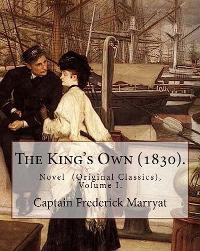 9781979707824: The King's Own (1830). By: Captain Frederick Marryat (Volume I.): Novel (Original Classics), in three volumes