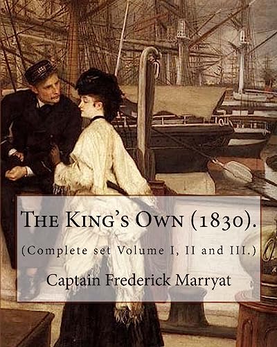 Stock image for The King's Own (1830). By: Captain Frederick Marryat (Complete set Volume I, II and III.): Novel (Original Classics) for sale by THE SAINT BOOKSTORE