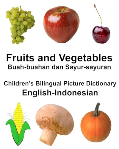 Stock image for English-Indonesian Fruits and Vegetables/Buah-buahan dan Sayur-sayuran Children's Bilingual Picture Dictionary for sale by THE SAINT BOOKSTORE