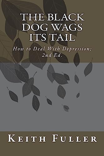 Stock image for The Black Dog Wags Its Tail: How to Deal With Depression. for sale by THE SAINT BOOKSTORE