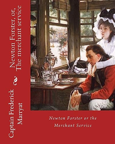 9781979719391: Newton Forster, or, The merchant service. By: Captain Frederick Marryat: Novel (World's classic's)