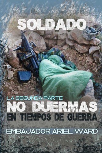 Beispielbild fr La Segunda parte Soldado No duermas en tiempos de guerrra zum Verkauf von Revaluation Books