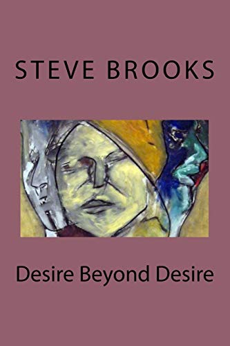 Beispielbild fr Desire Beyond Desire: The Poetry of Steve Brooks zum Verkauf von HPB-Diamond