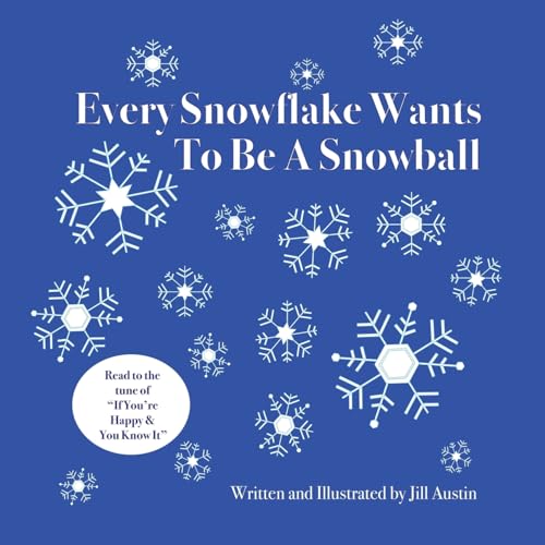 Stock image for Every Snowflake Wants To Be a Snowball for sale by California Books