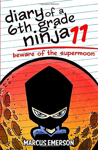 Beispielbild fr Diary of a 6th Grade Ninja 11: Beware of the Supermoon (Volume 11) zum Verkauf von HPB-Emerald