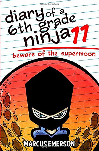 Stock image for Diary of a 6th Grade Ninja 11: Beware of the Supermoon for sale by Goodwill Books