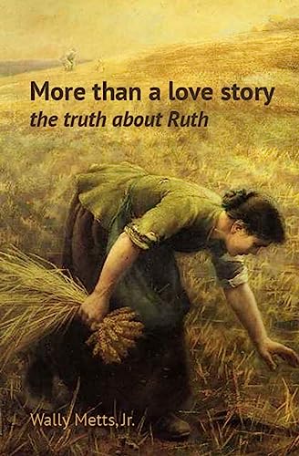 Stock image for More Than a Love Story: The Truth about Ruth for sale by THE SAINT BOOKSTORE