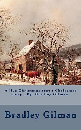 Imagen de archivo de A live Christmas tree : Christmas story . By: Bradley Gilman. a la venta por Lucky's Textbooks