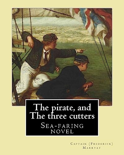 9781979750417: The pirate, and The three cutters By: Captain (Frederick) Marryat, illustrated By: Clarkson (Frederick) Stanfield RA (3 December 1793 – 18 May 1867): Sea-faring novel