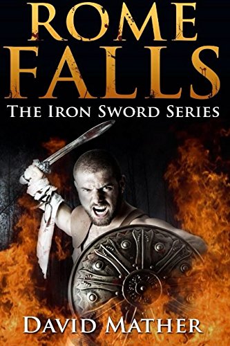 Stock image for Rome Falls: The Iron Sword Series Book1: Volume 1 for sale by WorldofBooks