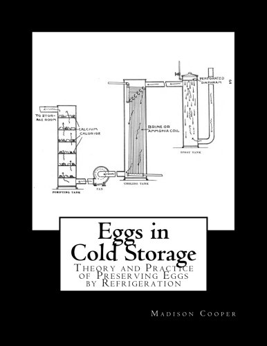 Imagen de archivo de Eggs in Cold Storage: Theory and Practice of Preserving Eggs by Refrigeration a la venta por Revaluation Books