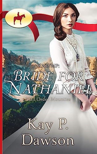 Stock image for RNWMP: Bride for Nathaniel (Mail Order Mounties) for sale by Irish Booksellers