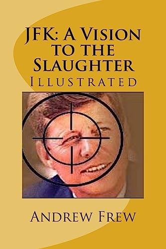 Stock image for JFK: A Vision to the Slaughter: Illustrated [Soft Cover ] for sale by booksXpress