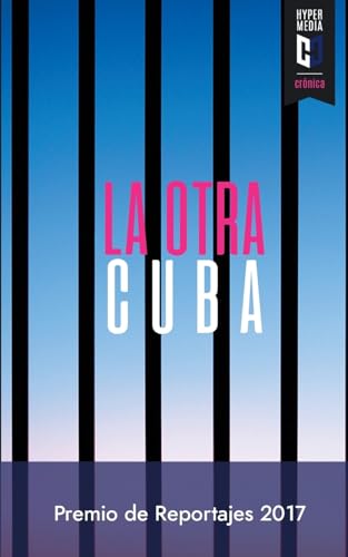 Beispielbild fr La otra Cuba 2017: Premio de Reportajes Editorial Hypermedia (La otra Cuba. Premio de Reportajes Editorial Hypermedia) (Spanish Edition) zum Verkauf von California Books