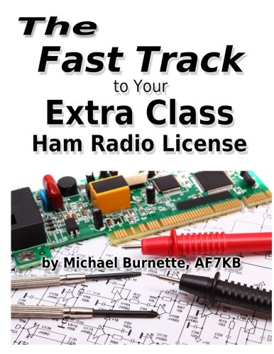 Imagen de archivo de The Fast Track to Your Extra Class Ham Radio License: Covers All Exam Questions July 1, 2016 Through June 30, 2020 (Fast Track Ham License) a la venta por -OnTimeBooks-