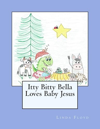 Beispielbild fr Itty Bitty Bella Loves Baby Jesus zum Verkauf von THE SAINT BOOKSTORE