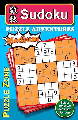 Imagen de archivo de Sudoku Puzzle Adventures - MEDIUM: Sudoku Puzzle Adventure provides an excellent means to stretch and exercise your brain, helping guard against Alzheimer. Play it anywhere and everywhere. The 150 carefully chosen MEDIUM-rated Sudoku puzzles promises hours of fun and satisfaction. a la venta por THE SAINT BOOKSTORE