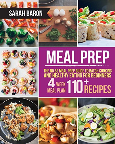 

Meal Prep: The No BS Meal Prep Guide to Batch Cooking and Healthy Eating for Beginners  Meal Prep, Grab and Go (Meal Prep Cookbook)