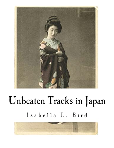 9781979807968: Unbeaten Tracks in Japan: An Account of Travels in the Interior including visits to the Aborigines of Yezo and the Shrine of Nikko (Isabella L. Bird) [Idioma Ingls]