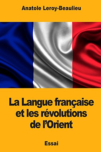Beispielbild fr La Langue franaise et les rvolutions de l?Orient (French Edition) zum Verkauf von Lucky's Textbooks