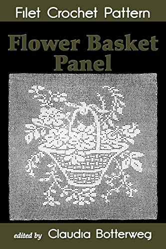 Beispielbild fr Flower Basket Panel Filet Crochet Pattern: Complete Instructions and Chart zum Verkauf von Save With Sam