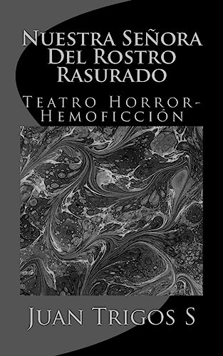 Stock image for Nuestra Seora Del Rostro Rasurado: Teatro Horror-Hemoficcin (Spanish Edition) for sale by Lucky's Textbooks