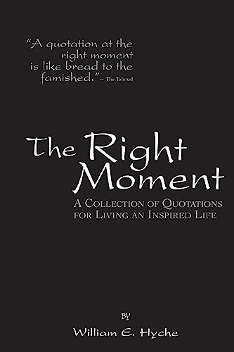 Stock image for The Right Moment: A collection of quotations for leading an inspired life. for sale by HPB Inc.