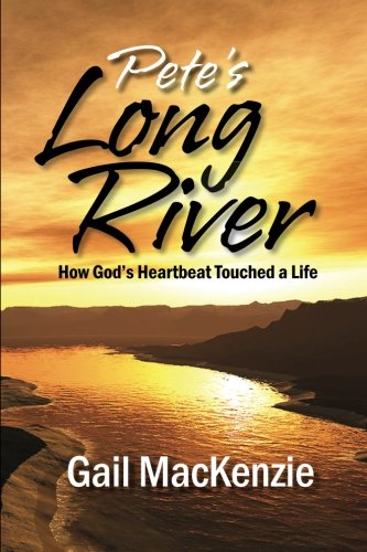 Stock image for Pete's Long River: A True Story of God's Heartbeat for sale by Revaluation Books