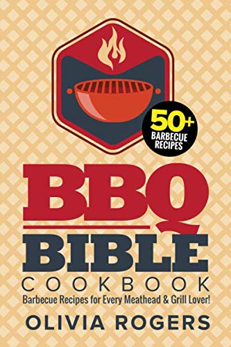 9781979835084: BBQ Bible Cookbook: Over 50 Barbecue Recipes for Every Meathead & Grill Lover!