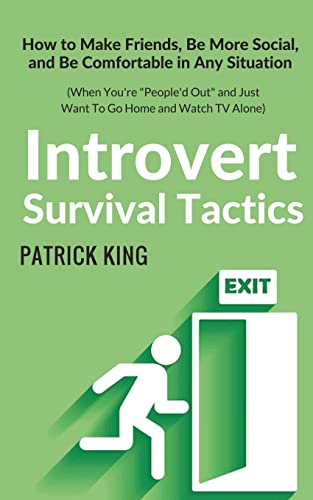Beispielbild fr Introvert Survival Tactics: How to Make Friends, Be More Social, and Be Comfortable In Any Situation (When Youre Peopled Out and Just Want to Go . TV Alone) (The Psychology of Social Dynamics) zum Verkauf von Goodwill of Colorado