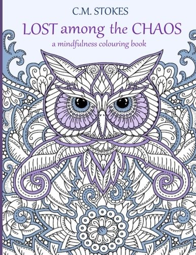Stock image for Lost among the Chaos: A Mindfulness Colouring Book: a mindfulness and wellbeing animal adult colouring book for sale by WorldofBooks