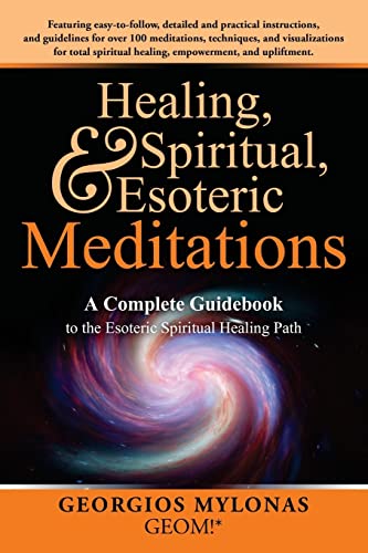 Stock image for Healing, Spiritual, and Esoteric Meditations: A Complete Guidebook to the Esoteric Spiritual Healing Path for sale by AwesomeBooks