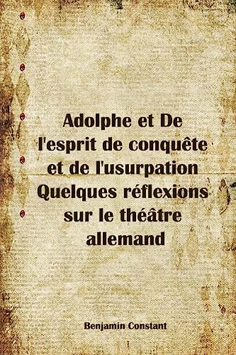 9781979842037: Adolphe et De l'esprit de conqute et de l'usurpation Quelques rflexions sur le thtre allemand