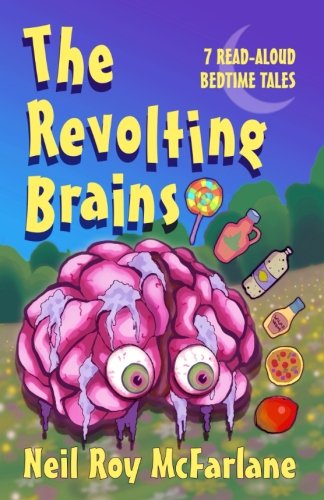 Stock image for The Revolting Brains: 7 Read-aloud Bedtime Tales: Volume 3 (And off you went to the woods) for sale by Revaluation Books