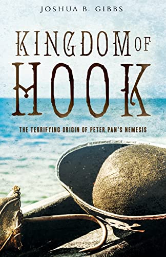 Imagen de archivo de Kingdom of Hook: The Terrifying Origin of Peter Pan's Nemesis a la venta por SecondSale